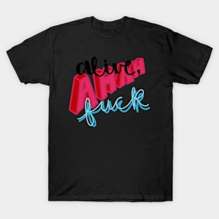 Alive, Ahah Fuck T-Shirt